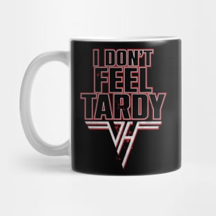 I don't Feel Tardy Mug